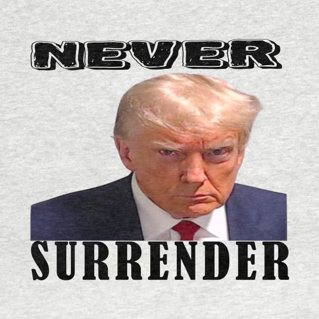 Donald trump- never surrender by your best store